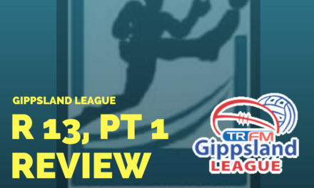 Gippsland League Round 13, Week 1 review
