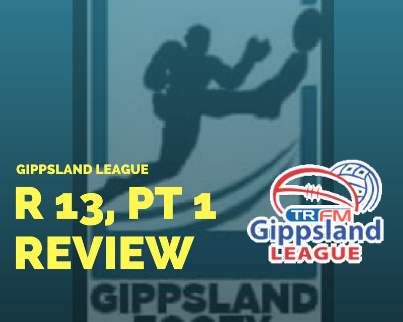 Gippsland League Round 13, Week 1 review