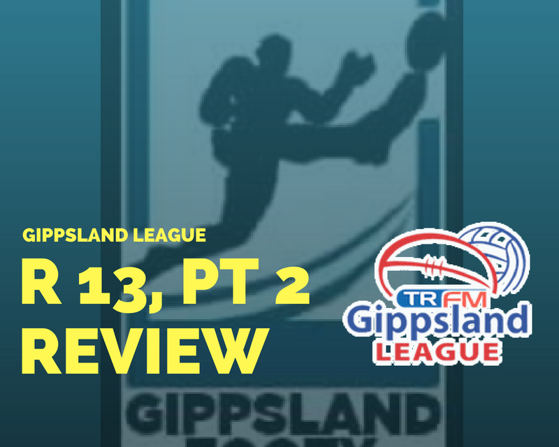 Gippsland League split Round 13, Week 2 review