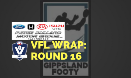 VFL Round 16 wrap – How did the Gippsland players perform?