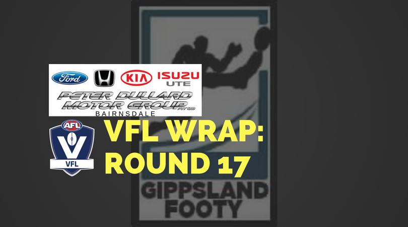 VFL Round 17 wrap – How did the Gippsland players perform?