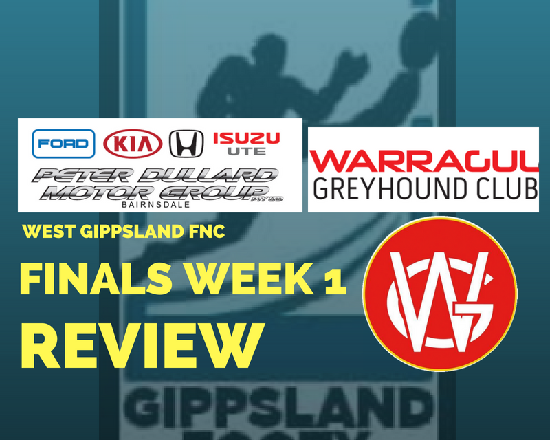 West Gippsland FNC Qualifying and Elimination Final review