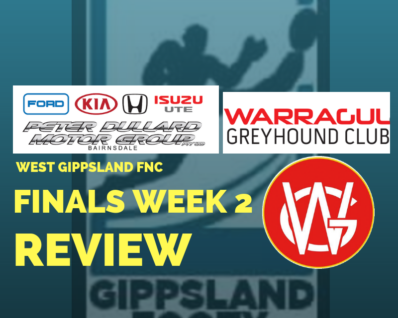 West Gippsland FNC 1st and 2nd Semi Finals review