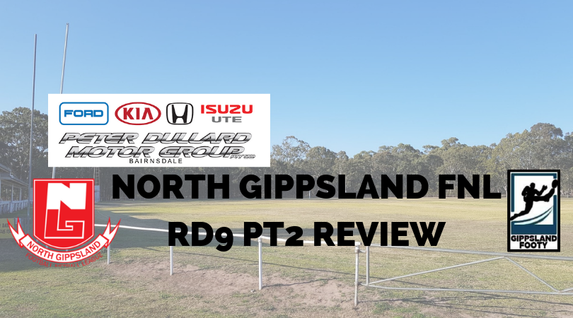 North Gippsland FNL Split Round 9, Week 2 review