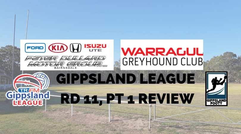 Gippsland League Split Round 11, Week 1 review