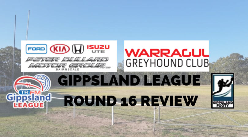 Gippsland League Round 16 review