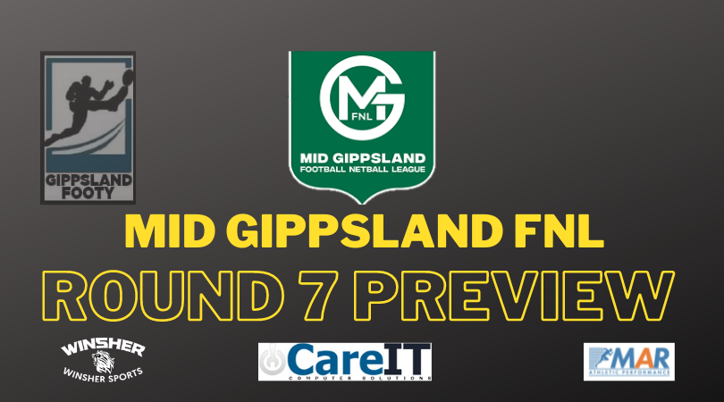 Mid Gippsland FNL Round 7 preview