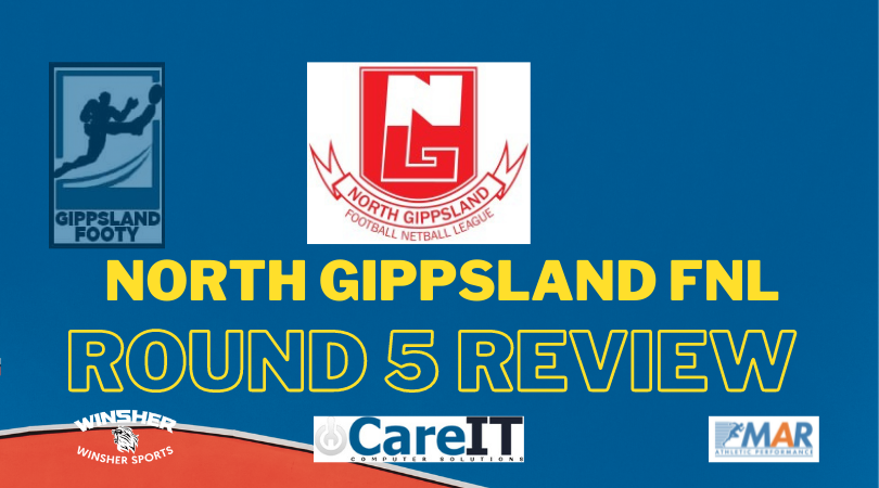 North Gippsland FNL Round 5 review