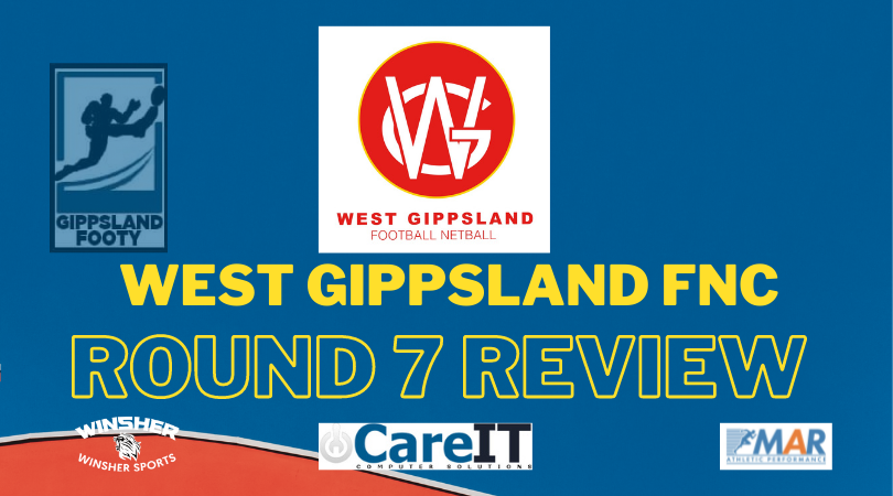 West Gippsland FNC Round 7 review